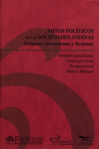 Germán Carrera Damas et Carole Leal Curiel - Mitos políticos en las sociedades andinas - Orígenes, invenciones, ficciones.