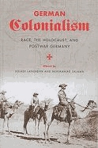 German Colonialism - Race, The Holocaust, and Postwar Germany.