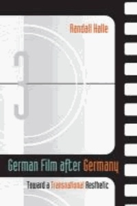 German Film after Germany - Toward a Transnational Aesthetic.