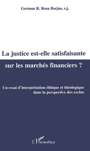 La Justice Est-Elle Satisfaisante Sur Les Marches Financiers ? Un Essai D'Interpretation Ethique Et Theologique Dans La Perspective Des Exclus