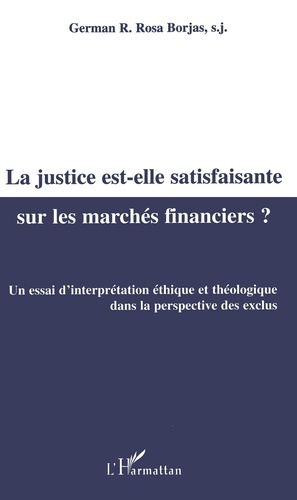 La Justice Est-Elle Satisfaisante Sur Les Marches Financiers ? Un Essai D'Interpretation Ethique Et Theologique Dans La Perspective Des Exclus