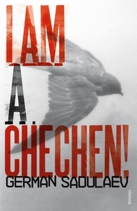 German Sadulaev et Anna Gunin - I am a Chechen!.