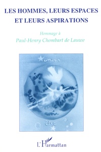German Solinis et Louis-Vincent Thomas - Les hommes, leurs espaces et leurs aspirations - Hommage à Paul-Henry Chombart de Lauwe.