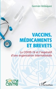 German Velasquez - Vaccins, médicaments et brevets - La COVID-19 et l'impératif d'une organisation internationale.