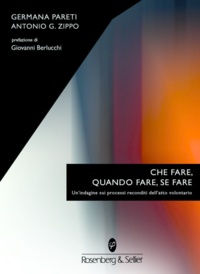 Germana Pareti et Antonio G. Zippo - Che fare, quando fare, se fare - Un’indagine sui processi reconditi dell’atto volontario.