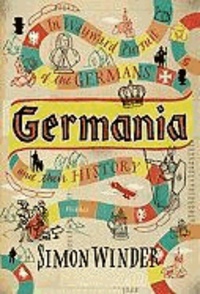 Germania: In Wayward Pursuit of Germans and Their History.