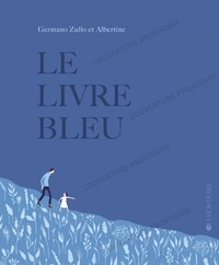 Germano Zullo et  Albertine - Le livre bleu.