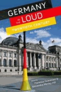 Germany in the Loud Twentieth Century - An Introduction.