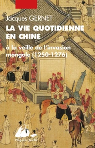 La Vie quotidienne en Chine à la veille de l'invasion mongole (1250-1276)