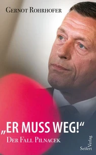 "Er muss weg!" – Der Fall Pilnacek