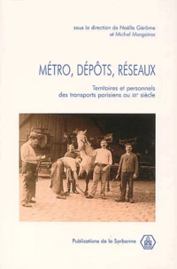 Metro, Depots, Reseaux. Territoires Et Personnels Des Transports Parisiens Au Xxeme Siecle, Actes Des Journees D'Etude, Aubervilliers, 21-22 Novembre 1998