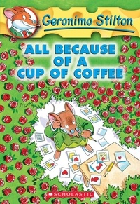 Geronimo Stilton - All Because of a Cup of Coffee.