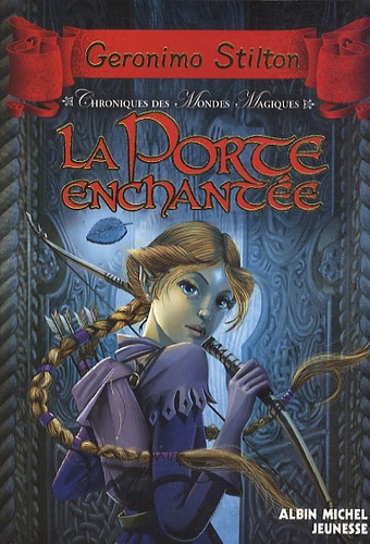 Geronimo Stilton - Chroniques des mondes magiques Tome 2 : Géronimo Stilton - La porte enchantée.