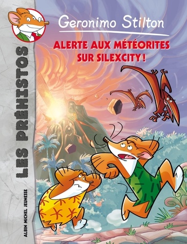 Géronimo Stilton - Les Préhistos Tome 2 Alerte aux météorites sur Silexcity !