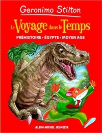 Geronimo Stilton - Le Voyage dans le temps - tome 1 - Préhistoire - Egypte - Moyen Age.