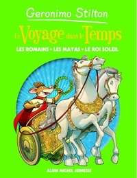 Geronimo Stilton - Le Voyage dans le Temps Tome 2 : Les Romains ; les Mayas ; le Roi-Soleil.