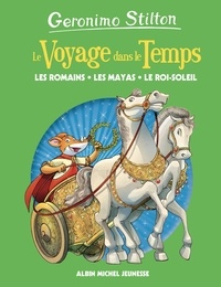 Geronimo Stilton - Le Voyage dans le Temps Tome 2 : Les Romains, les mayas, le Roi-Soleil.