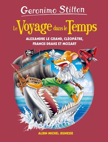 Le Voyage dans le Temps Tome 9 Alexandre le Grand, Cléopâtre, Francis Drake, Mozart