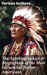 The Autobiographies &amp; Biographies of the Most Influential Native Americans