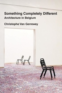 Gerrewey christo Van - Something Completely Different : Architecture in Belgium /anglais.