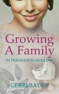  Gerri Bauer - Growing A Family in Persimmon Hollow - Persimmon Hollow Legacy, #3.