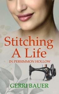  Gerri Bauer - Stitching A Life in Persimmon Hollow - Persimmon Hollow Legacy, #2.