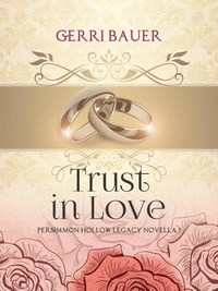  Gerri Bauer - Trust in Love - Persimmon Hollow Legacy Novellas, #1.