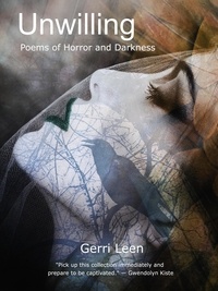  Gerri Leen - Unwilling: Poems of Horror and Darkness.