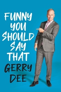 Gerry Dee - Funny You Should Say That - Tales from a Comedic Life.