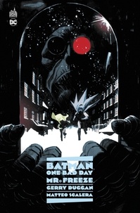 Gerry Duggan et Matteo Scalera - Batman One Bad Day  : Mr. Freeze.
