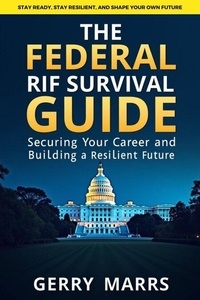 Livres audio téléchargeables gratuitement pour pc The Federal RIF Survival Guide: Securing Your Career and Building a Resilient Future MOBI iBook PDB 9798230119098 par Gerry Marrs