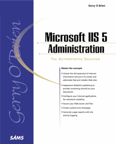 Gerry O'brien - Microsoft Iis 5 Administration. The Authoritative Solution.