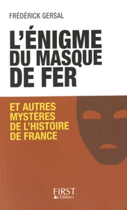 L'énigme du masque de fer et autres mystères de l'histoire de France