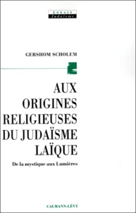 Aux origines religieuses du judaïsme laïque. De la mystique aux Lumières.pdf