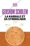 Gershom Scholem - La Kabbale et sa symbolique.