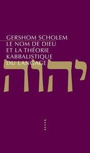 Gershom Scholem - Le Nom de Dieu et la théorie kabbalistique du langage - NOUVELLE EDITION.