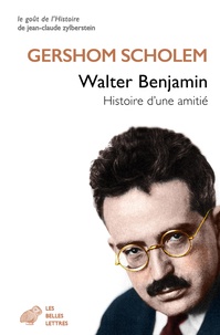 Gershom Scholem - Walter Benjamin - Histoire d'une amitié.