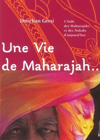 Une vie de maharajah.