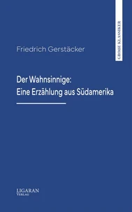 Der Wahnsinnige: Eine Erzählung aus Südamerika