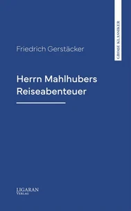 Herrn Mahlhubers Reiseabenteuer