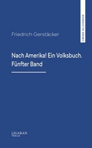 Nach Amerika! Ein Volksbuch. Fünfter Band