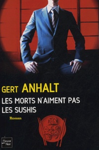 Gert Anhalt - Les morts n'aiment pas les sushis.