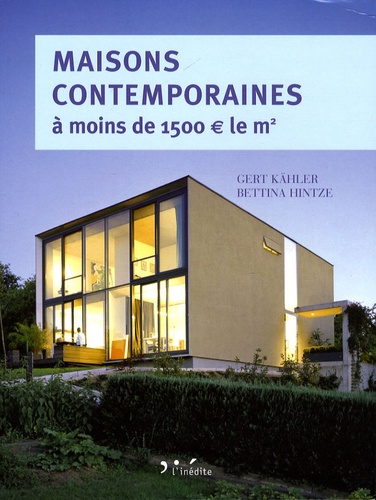 Gert Kähler et Bettina Hintze - Maisons contemporaines à moins de 1500 le m² - Economiques et écologiques.