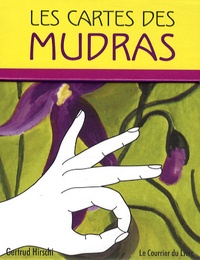 Gertrud Hirschi - Les cartes des Mudras - 68 Mudras pour le Corps, l'ame et l'Esprit.