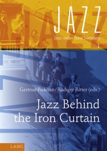 Gertrud Pickhan et Rüdiger Ritter - Jazz Behind the Iron Curtain.