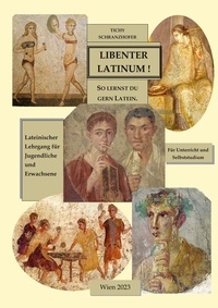 Gertrud Tichy et Elisabeth Schranzhofer - Libenter Latinum ! - So lernst du gern Latein.