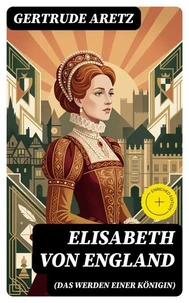 Elisabeth von England (Das Werden einer Königin)