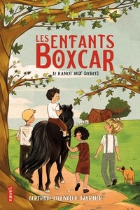 Gertrude Chandler Warner et Marlène Merveilleux - Les Enfants Boxcar : Le Ranch aux secrets.