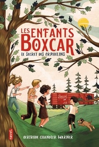 Gertrude Chandler Warner - Les enfants Boxcar Tome 1 : Le secret des orphelins.
