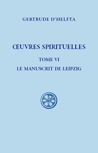 Oeuvres spirituelles. Tome 6, Le manuscrit de Leipzig : Florilège - Mémorial de l'abondance de la suavité divine, 1e partie
